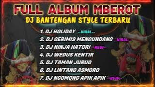 DJ BANTENGAN VIRAL FULL ALBUM TERBARU | DJ HOLIDAY | DJ GERIMIS MENGUNDANG | FULL MBEROT