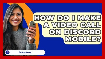 How Do I Make A Video Call On Discord Mobile? - Be App Savvy