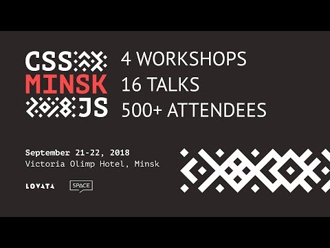 A 100 seconds recap of CSS-Minsk-JS 2018 Conference