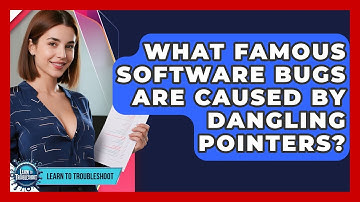 What Famous Software Bugs Are Caused By Dangling Pointers? - Learn To Troubleshoot