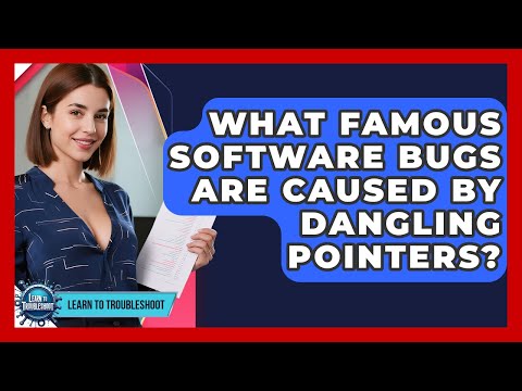 What Famous Software Bugs Are Caused By Dangling Pointers? - Learn To Troubleshoot
