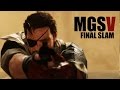 MGSV :  Final Slam