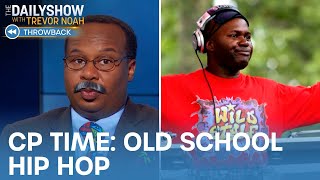 CP Time: Old-School Hip-Hop | The Daily Show | The Daily Show