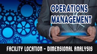 Facility Location - Dimensional Analysis