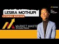 How to turn R300 to R100 million: Lesiba Mothupi breaks down his journey | Market Masters