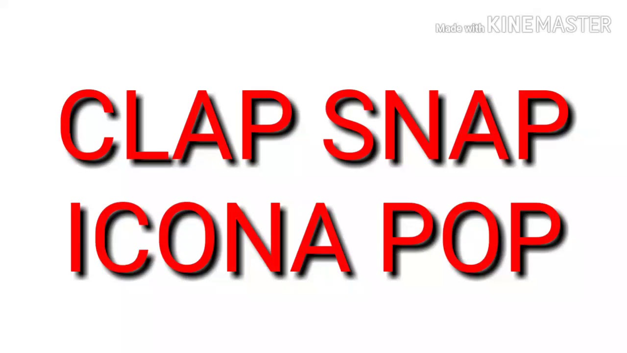 Clap Snap By Icona Pop YouTube