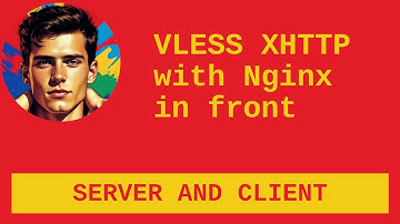 How to configure VLESS XHTTP with Nginx in front