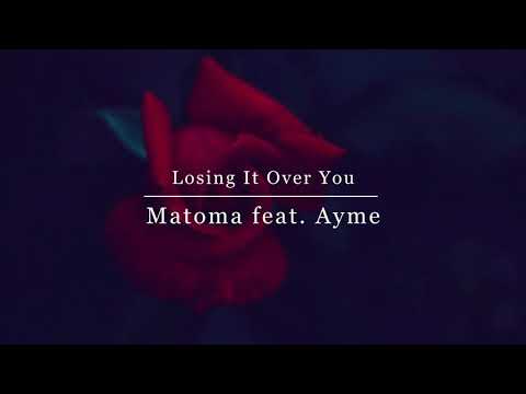 【洋楽 和訳】Losing It Over You - Matoma feat. Ayme (Lyrics)
