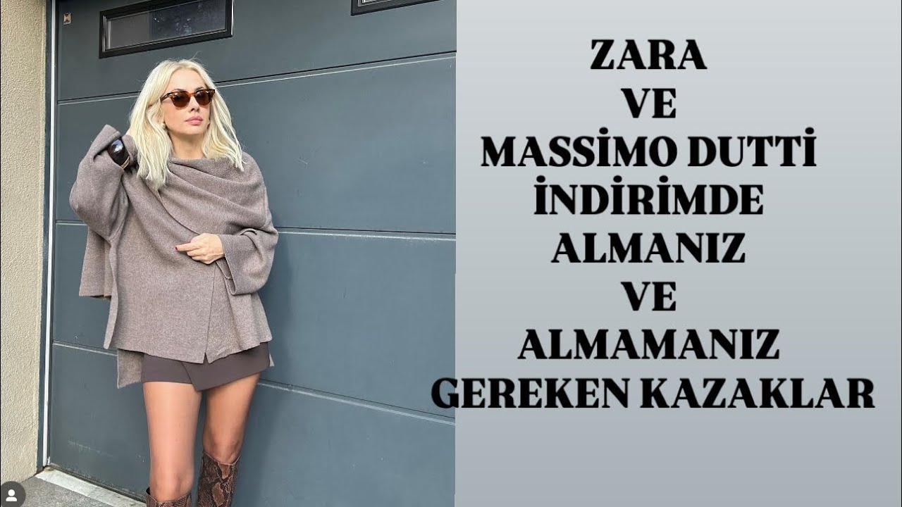 ZARA ve MASSİMO DUTTİ İNDİRİMDEN Alınması ve Alınmaması Gereken Kazaklar