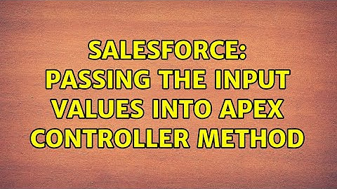 Salesforce: passing the input values into Apex controller method