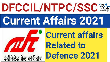 Current Affairs 2021 | Defence | DFCCIL | NTPC | SSC | DFCCIL preparation