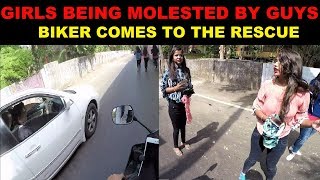 Girls Being Molested and Eve-teased | Biker Comes to the Rescue .