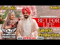 Set for life dhol mix kulwinder billa ft lahoria production new punjabi song dhol remix 2024 mix