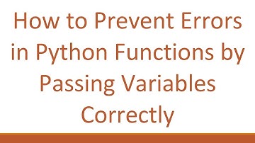 How to Prevent Errors in Python Functions by Passing Variables Correctly