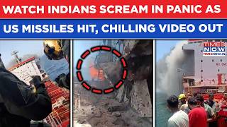 Watch Indian Crew Scream In Panic As US Missiles Leave Tanker Ravaged Near Hormuz| Chilling Video