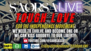 SAORSA LIVE 151124 SOME TOUGH LOVE FOR THE INDEPENDENCE MOVEMENT