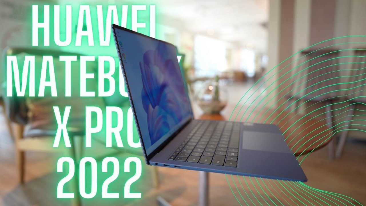 Huawei MateBook X Pro 2022 12th Gen Review: More Than A New Coat