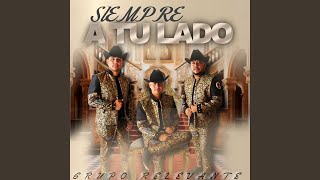 Siempre A Tu Lado - Grupo Relevante