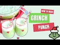 How to Make Grinch Punch