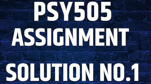 psy505 assignment solution no 1