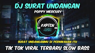 DJ SURAT UNDANGAN ( POPPY MERCURY ) TIK TOK VIRAL TERBARU 2022 SLOW BASS