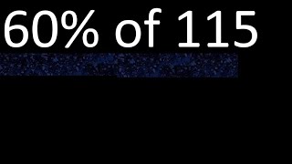 60% of 115 , percentage of a number . 60 percent of 115 . procedure