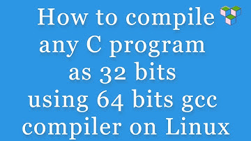 How to compile any program as 32 bits using 64 bits gcc compiler on Linux