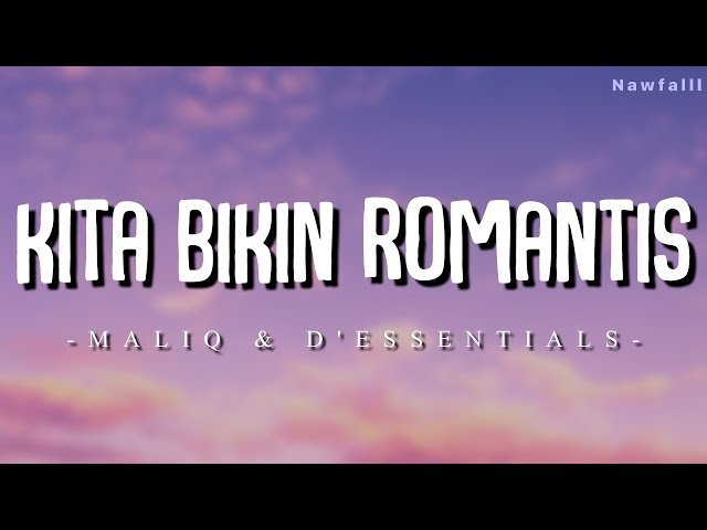 MALIQ & D'ESSENTIALS - Kita Bikin Romantis (Lyric Video) class=