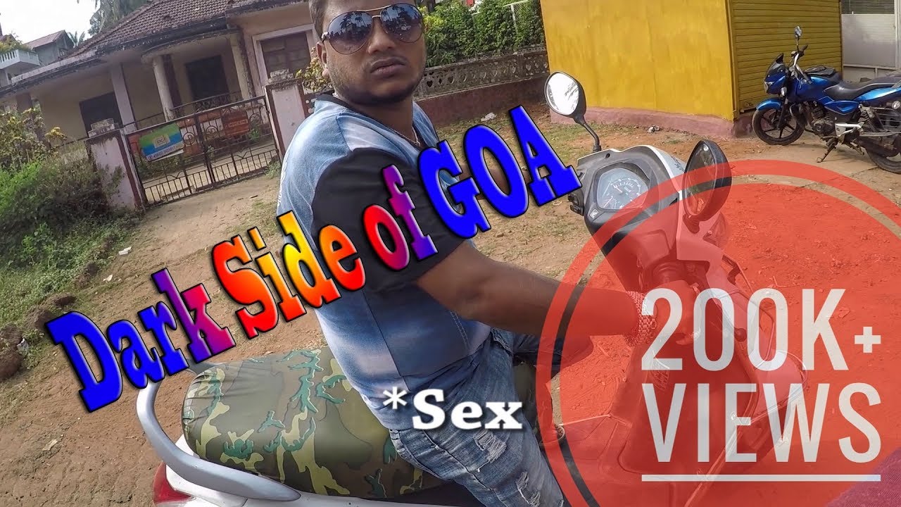 Dark Side Of Goa Unfolded Secret Sex Booty Call 18 Ad Vlogs Youtube