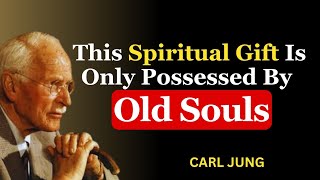 This Spiritual Gift Is Only Possessed By Old Souls Carl Jung