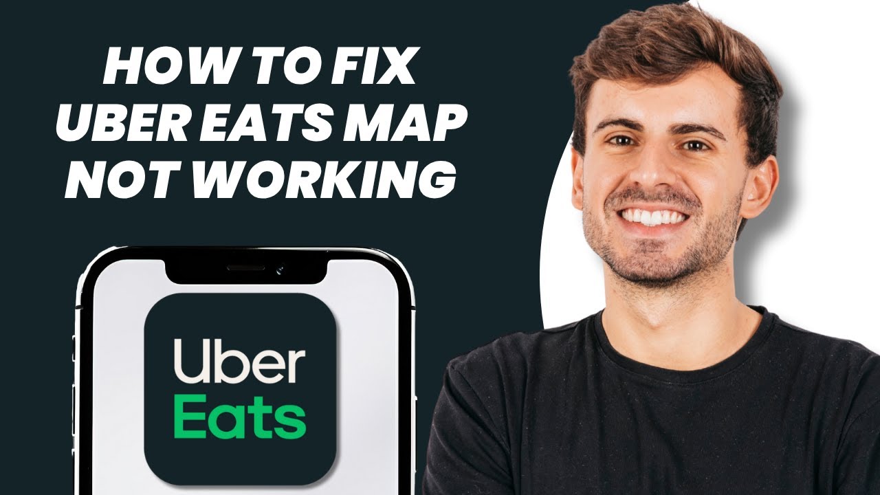 How to Fix Uber Eats Map Not Working