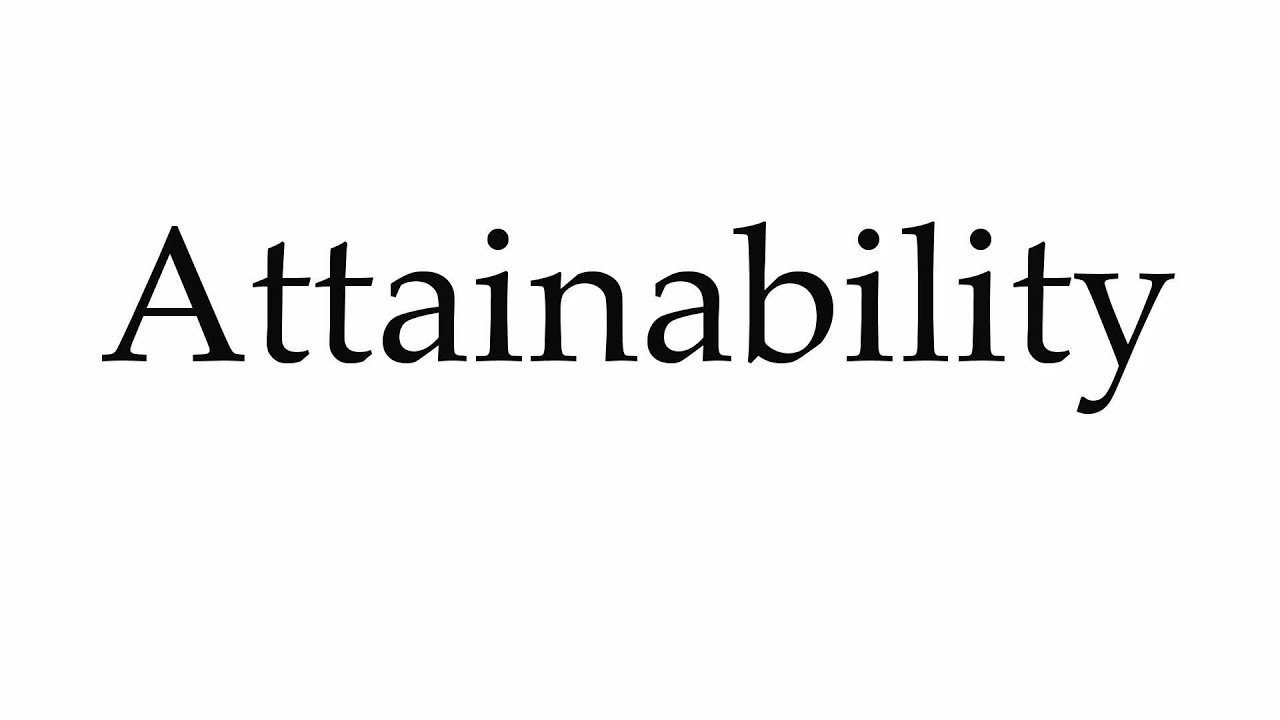 How to Pronounce Attainability