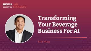 Transforming Your Beverage Business For AI | Sam Wong