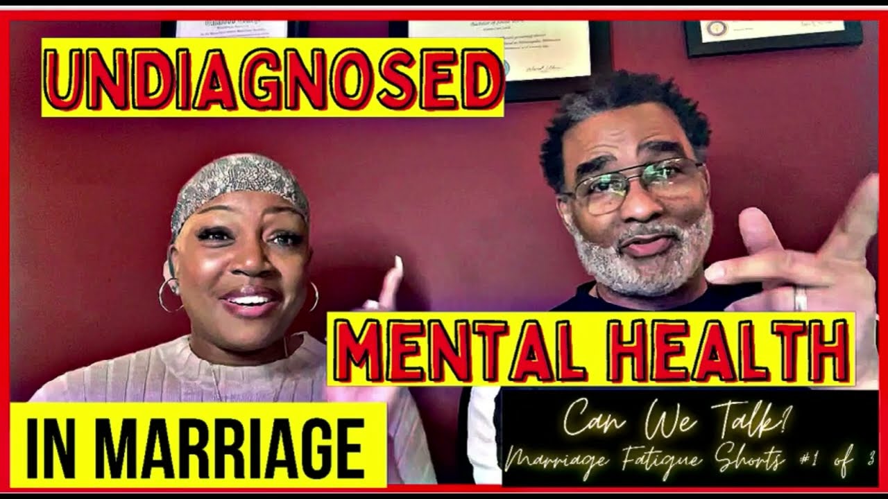 Marriage Fatigue Series 1 of 3: Undiagnosed Mental Health in Marriage