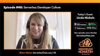 Episode #48: Serverless Developer Culture with Linda Nichols