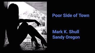 MARK K. SHULL (feat Sandy Oregon) -  Poor Side of Town
