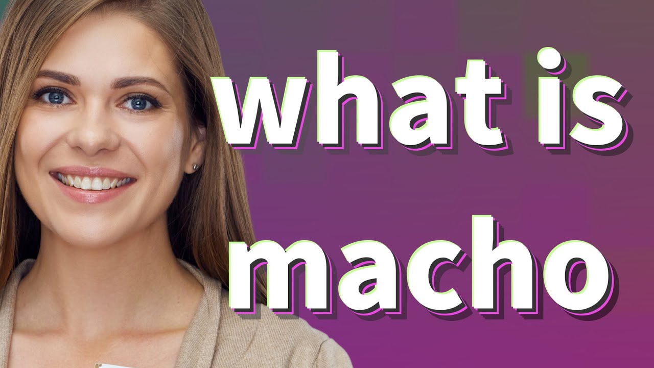 Macho Meaning Of Macho YouTube Macho Meaning Of Macho YouTube