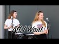 All I Want - Kodaline (Tegan &amp; Mia cover)