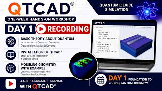 QTCAD® Day 1 Recording | Quantum Device Simulation | Installation & Geometry Modeling Tutorial