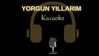 YORGUN YILLARIM / KAPANMAZ YARAYIM KARAOKE / Sol Karar