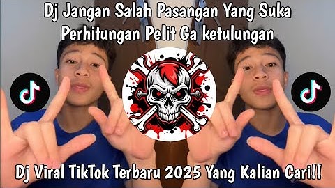 DJ JANGAN SALAH PASANGAN YANG SUKA PERHITUNGAN PELIT NGGAK KETULUNGAN VIRAL TIKTOK 2025!!
