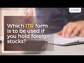 Which ITR form is to be used if you hold foreign stocks? - Moneymaker