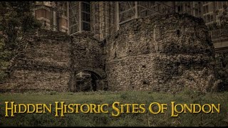 Hidden Historic Sites of London - History You Didn't Know About