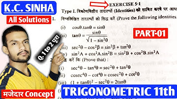 Trigonometric Class 11th || K.C. Sinha Chapter 05 Solution Que. 1 to 2 || CBSE And BSEB Board 11th