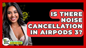 Is There Noise Cancellation In AirPods 3? - Talking Tech Trends