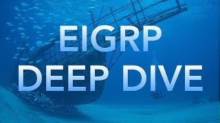 EIGRP Deep Dive