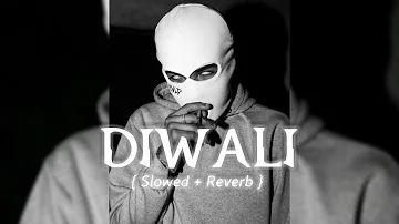 Diwali ( Slowed + Reverb ) | B Karm Khazala |  @slowedreverbsonglover007