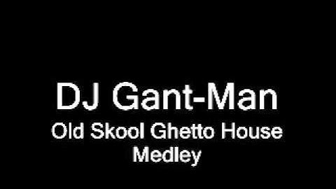 DJ Gant-Man - Old Skool Ghetto House Medley YouTube