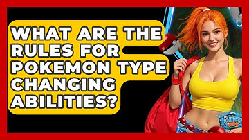 What Are The Rules For Pokemon Type Changing Abilities? - The Trainers Guide
