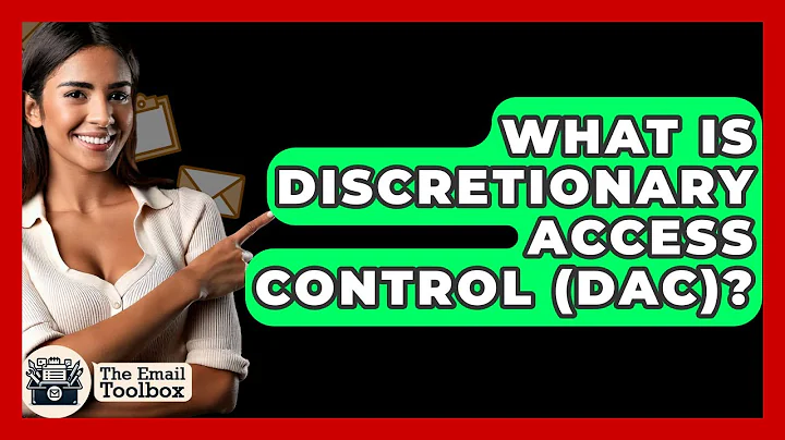 What Is Discretionary Access Control (DAC)? - TheEmailToolbox.com
